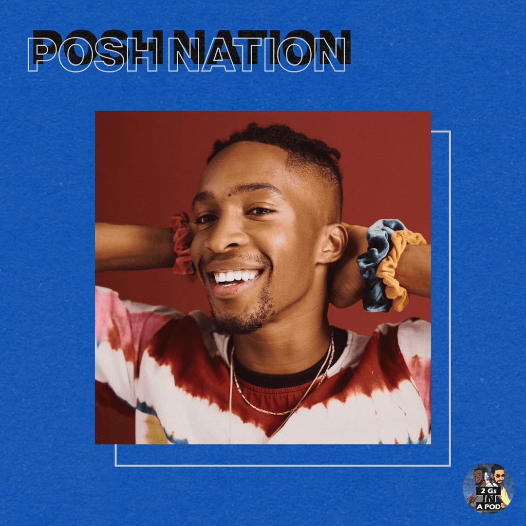64. Posh Nation w/ Mukhy