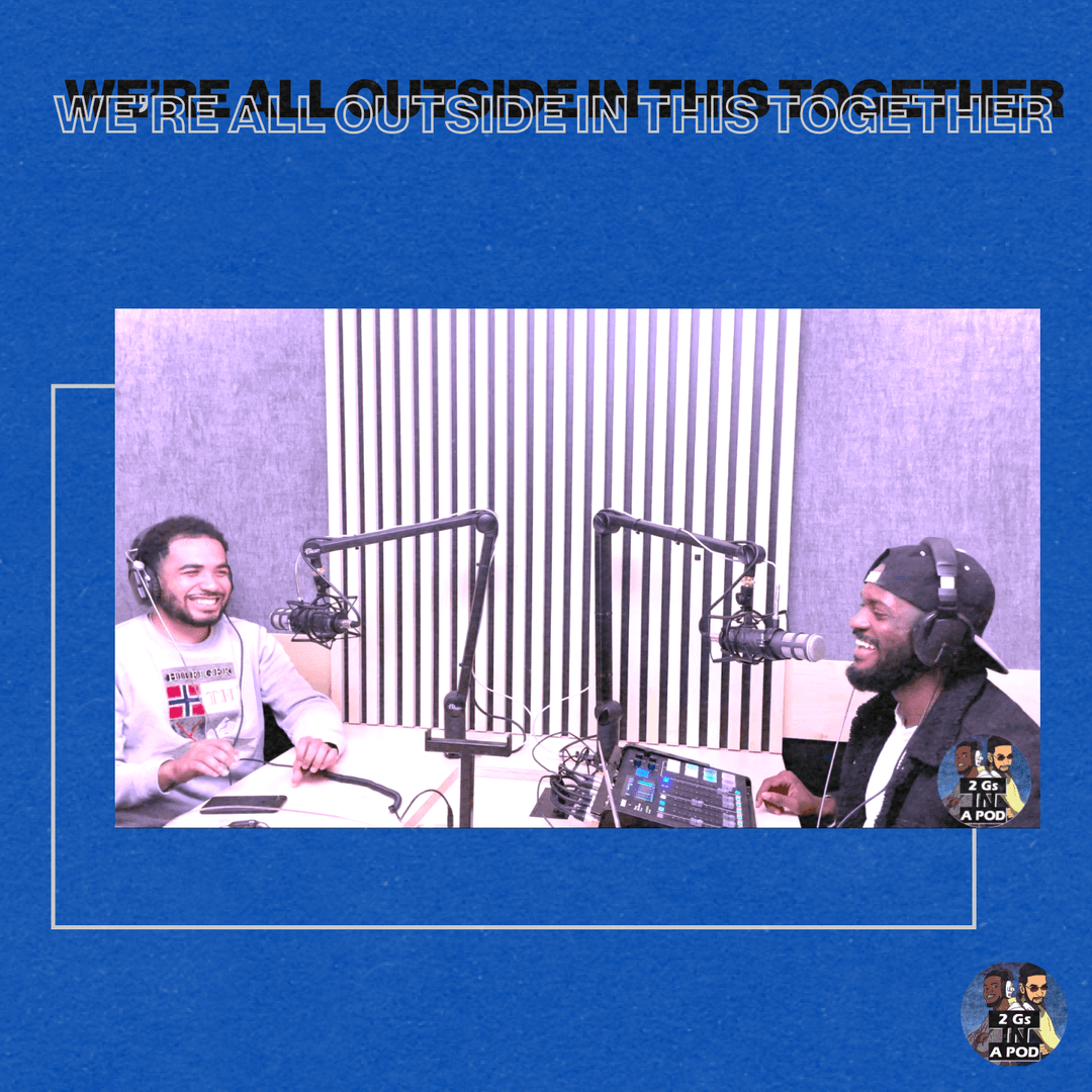 66. We're all OUTSIDE in this together!