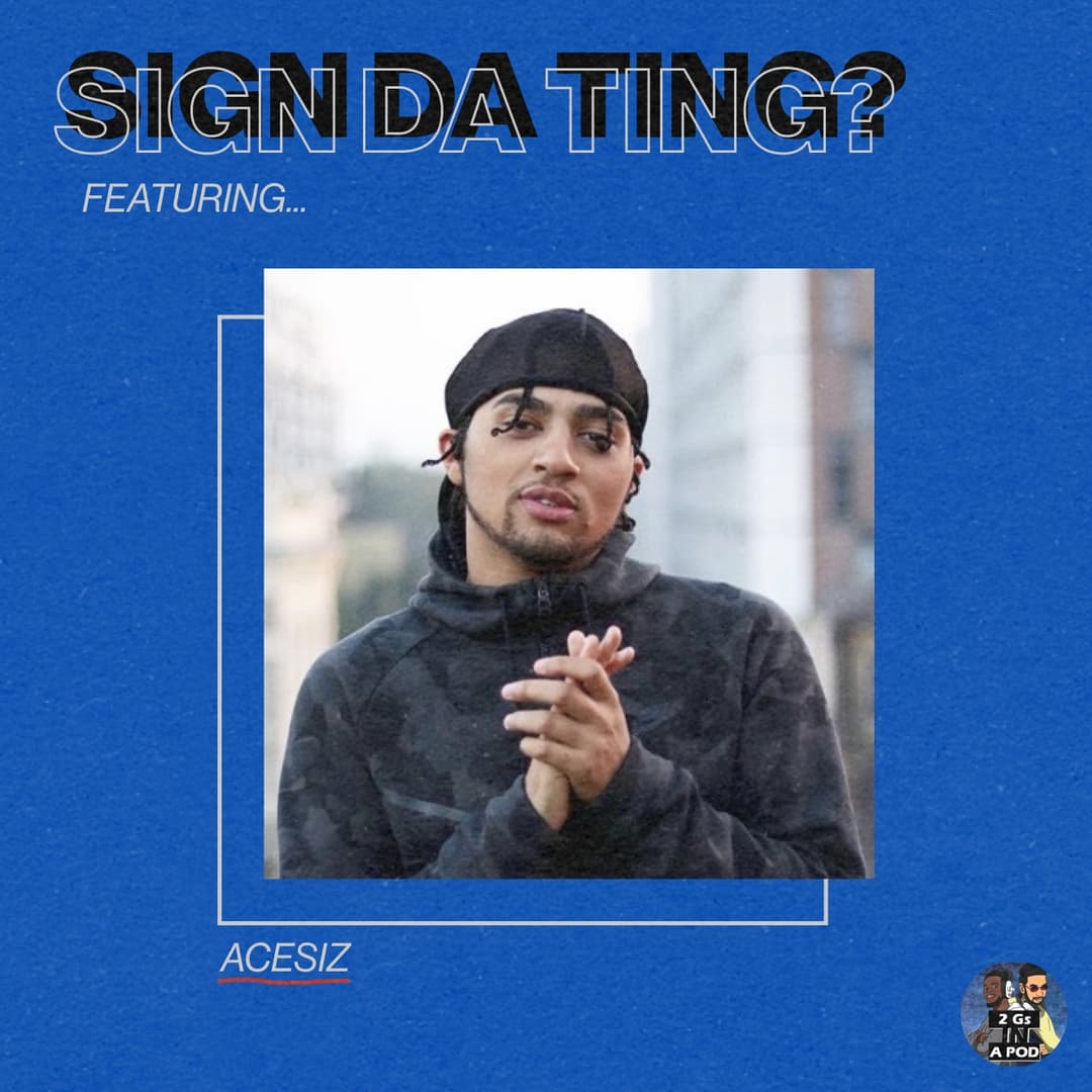 56. Sign Da Ting? w/ Acesiz